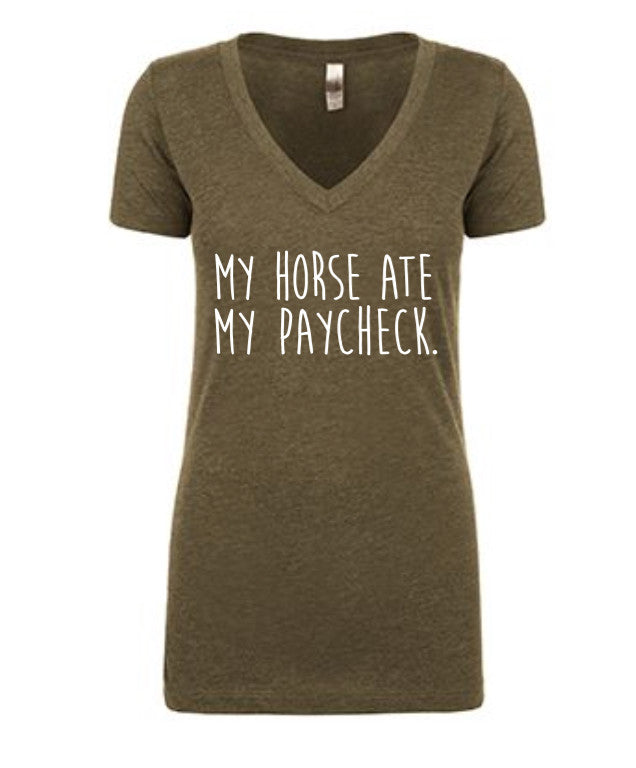 Women's Riding Apparel: Military Green V-Neck Tee with text "My Horse Ate My Pay Check".